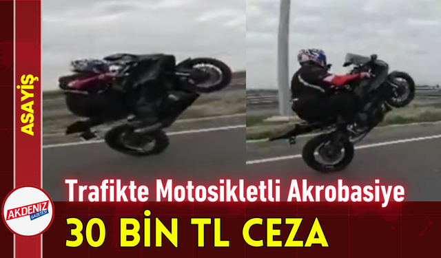 Trafikte Motosikletli Akrobasiye 30 Bin TL Ceza!