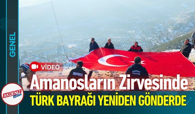 Amanos Zirvesinde Türk Bayrağı Yeniden Gönderde