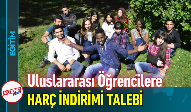 Uluslararası Öğrencilere Harç İndirimi Talebi!