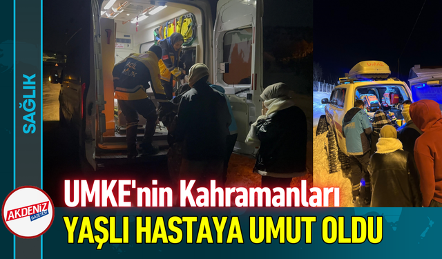 UMKE'nin Kahramanları Yaşlı Hastaya Umut Oldu!