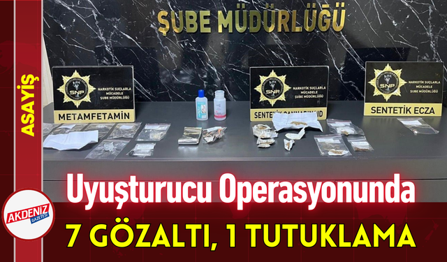 Uyuşturucu Operasyonunda 7 Gözaltı, 1 Tutuklama!