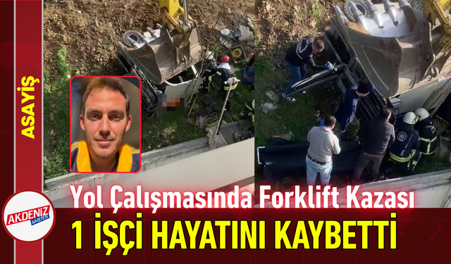 Yol Çalışmasında Forklift Kazası: 1 İşçi Hayatını Kaybetti!