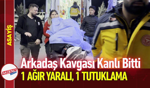 Arkadaş Kavgası Kanlı Bitti: 1 Ağır Yaralı, 1 Tutuklama!