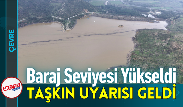 Baraj Seviyesi Yükseldi, Taşkın Uyarısı Geldi!