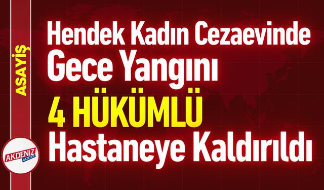 Hendek Kadın Cezaevinde Gece Yangını