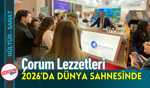 Çorum Lezzetleri 2026’da Dünya Sahnesinde!
