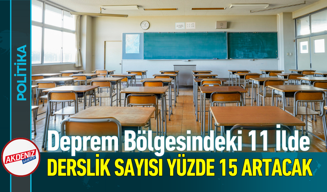 Deprem Bölgesindeki 11 İlde Derslik Sayısı Yüzde 15 Artacak!