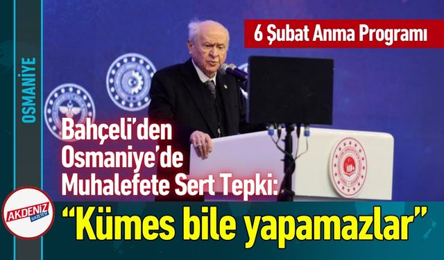 Bahçeli Memleketi Osmaniye'den Muhalefete Sert Tepki