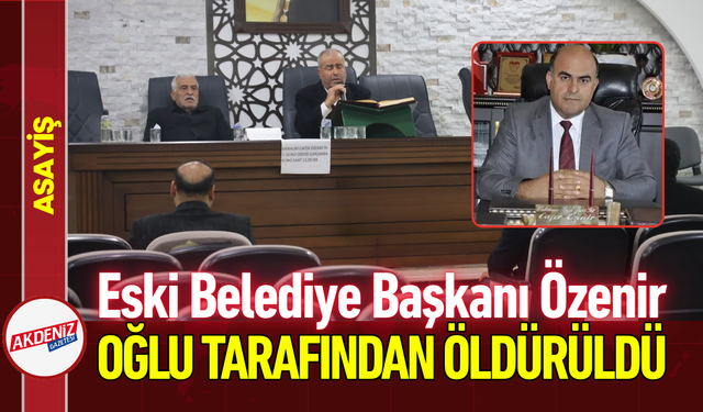 Eski Belediye Başkanı Özenir Oğlu Tarafından Öldürüldü!