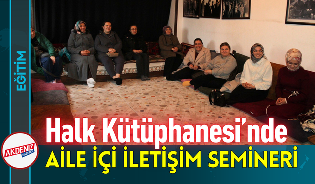 Halk Kütüphanesi’nde “Aile İçi İletişim” Semineri!