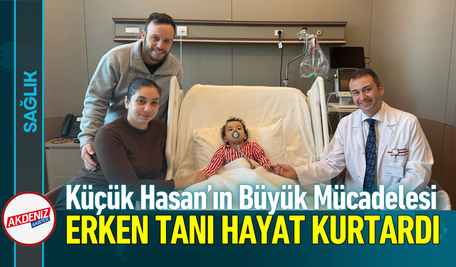 Küçük Hasan’ın Büyük Mücadelesi: Erken Tanı Hayat Kurtardı!