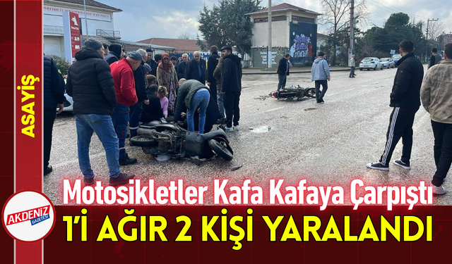 Motosikletler Kafa Kafaya Çarpıştı: 1’i Ağır 2 Kişi Yaralandı!