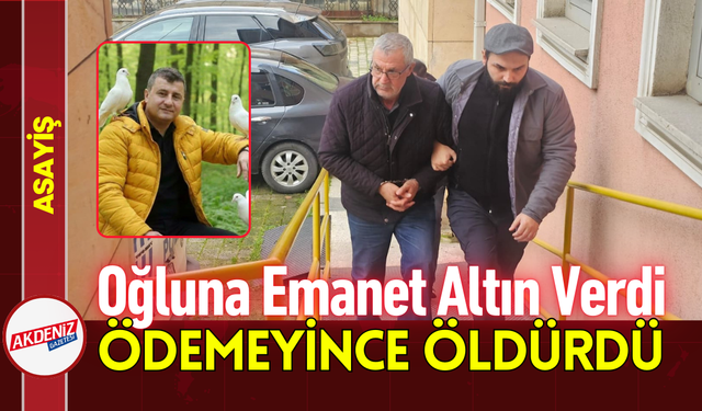 Oğluna Emanet Altın Verdi, Ödemeyince Öldürdü!