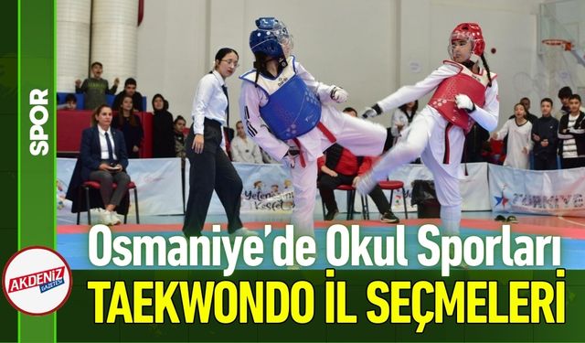 Osmaniye’de Okul Sporları Taekwondo Heyecanı