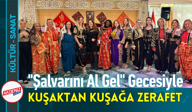 "Şalvarını Al Gel" Gecesiyle Kuşaktan Kuşağa Zerafet!