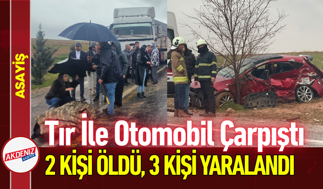Tır İle Otomobil Çarpıştı: 1 Kişi Öldü, 4 Kişi Yaralandı!