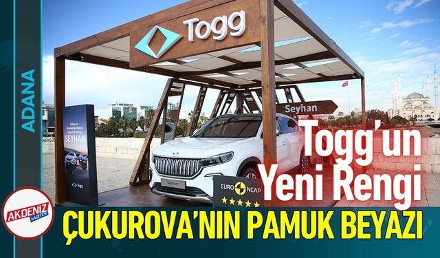 Togg’un Yeni Rengi “Seyhan” Adana’da Tanıtıldı
