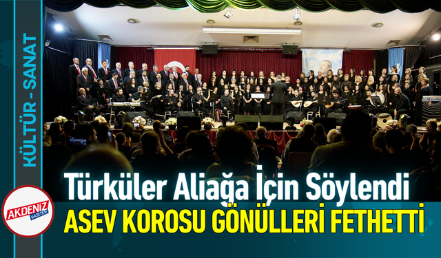 Türküler Aliağa İçin Söylendi: ASEV Korosu Gönülleri Fethetti!