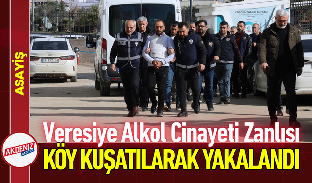 Veresiye Alkol Cinayeti Zanlısı, Köy Kuşatılarak Yakalandı!
