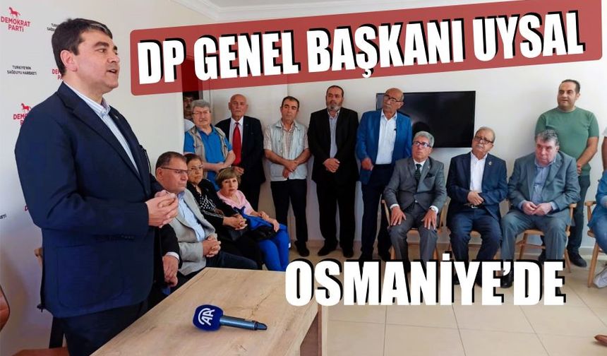Demokrat Parti Genel Başkanı Uysal, Osmaniye’de