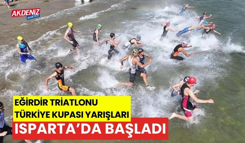 Eğirdir Triatlonu Türkiye Kupası Yarışları, Isparta’da başladı