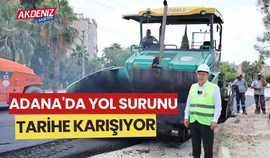 Adana'da yol surunu tarihe karışıyor