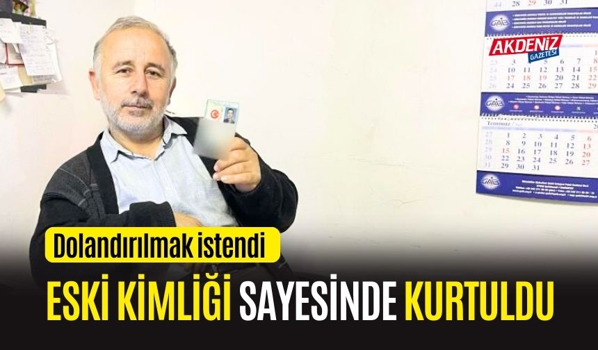 OSMANİYELİ ESNAF, DOLANDIRILMAKTAN ESKİ KİMLİĞİ SAYESİNDE KURTULDU