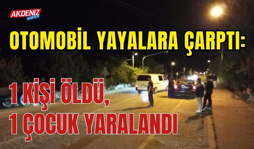 Otomobil yayalara çarptı: 1 ölü, 1 yaralı