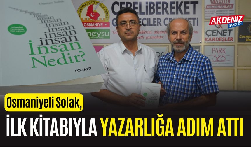 OSMANİYELİ OSMAN SOLAK, İLK KİTABIYLA YAZARLIĞA ADIM ATTI