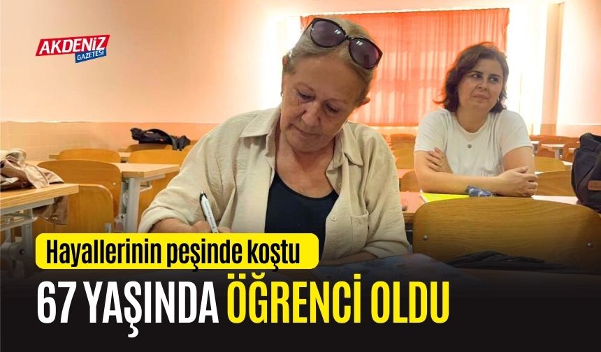 OSMANİYE'DE HAYALLERİNİN PEŞİNDE KOŞAN KADIN 67 YAŞINDA ÖĞRENCİ OLDU