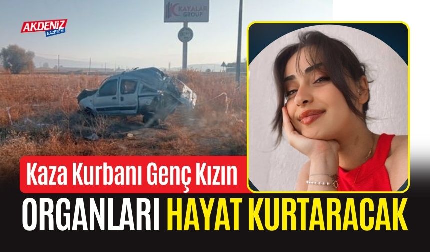 Kaza Kurbanı Genç Kızın Organları Hayat Kurtaracak