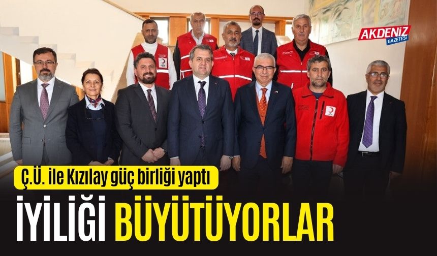 ÇUKUROVA ÜNİVERSİTESİ İLE KIZILAY "İYİLİĞİ" BÜYÜTÜYOR