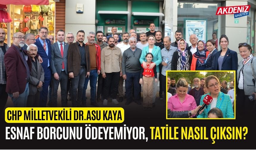 OSMANİYE ESNAFI, SORUNLARINI MİLLETVEKİLİ KAYA'YA ANLATTI