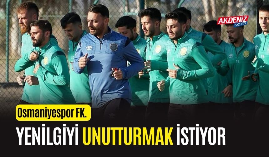 OSMANİYESPOR FK., ALİAĞA MAÇINA HAZIRLANIYOR