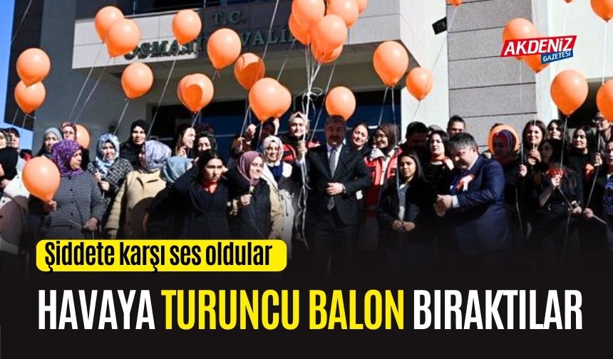 OSMANİYE'DE HAVAYA TURUNCU BALON BIRAKILDI