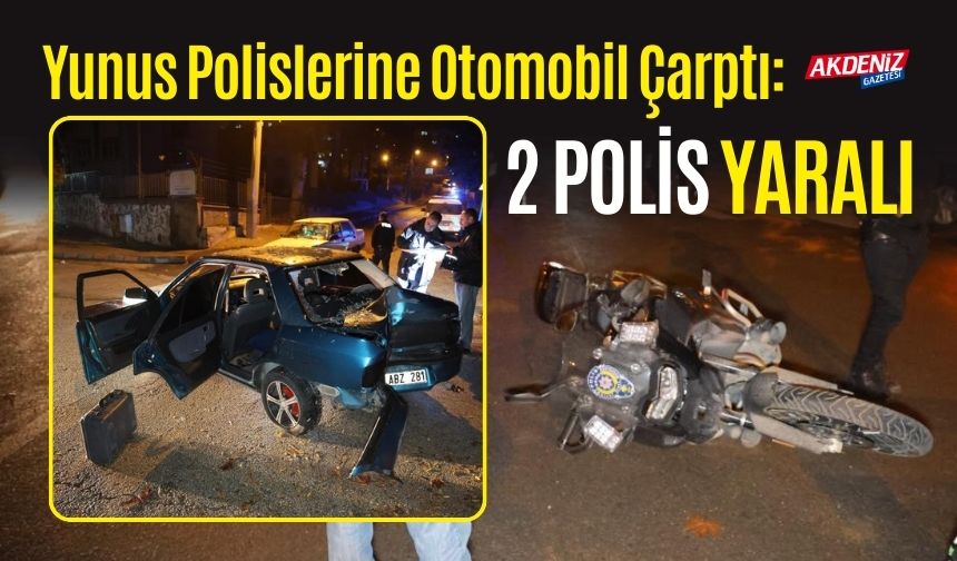 Yunus Polislerine Otomobil Çarptı: 2 Polis Yaralandı