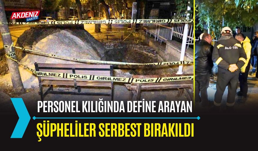 Personel Kılığındaki Define Avcıları Serbest Bırakıldı