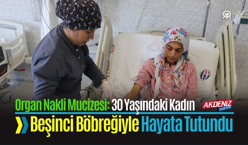Organ Nakli Mucizesi: Beşinci Böbreğiyle Hayata Tutundu