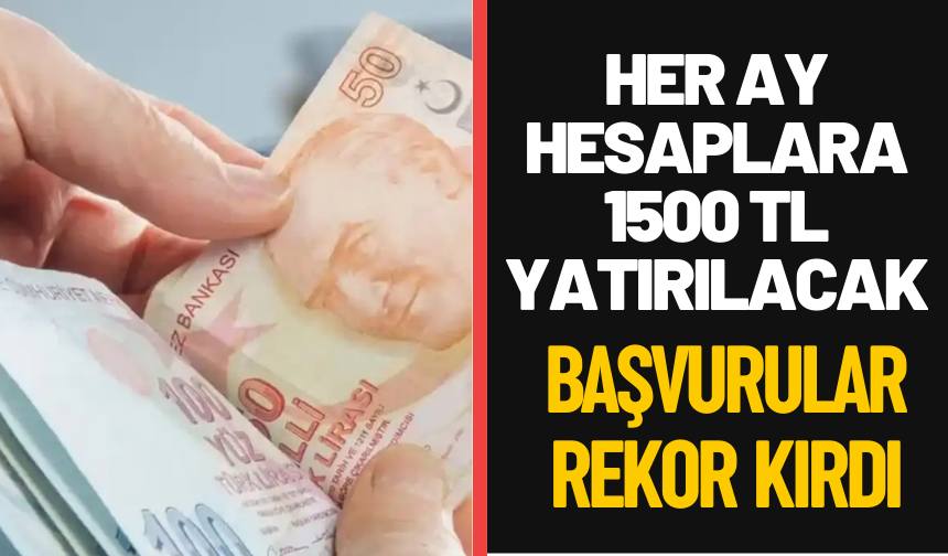 Başvuru rekoru kırıldı! Tek seferlik değil her ay hesaba yatacak!