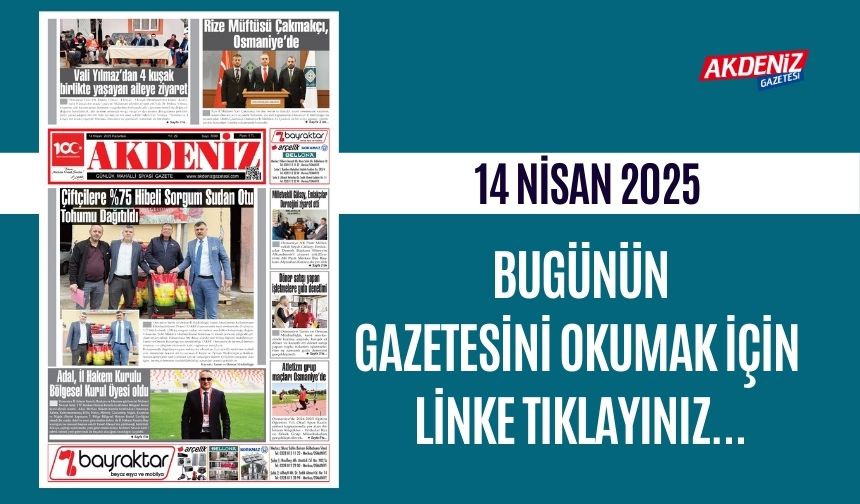 Akdeniz Gazetesinde 14 Nisan 2025'te Hangi Haberlere Yer Verildi