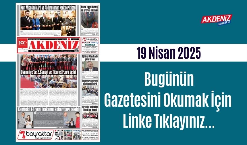 Akdeniz Gazetesinde 19 Nisan 2025'te Hangi Haberlere Yer Verildi