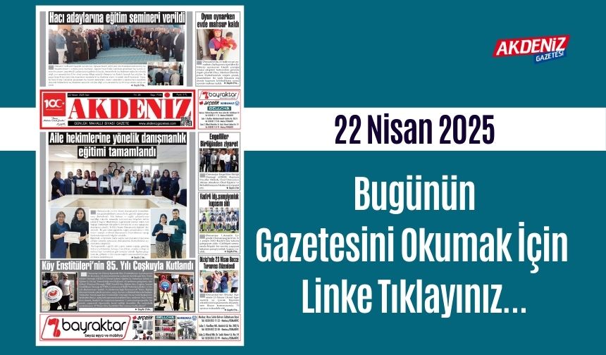 Akdeniz Gazetesinde 22 Nisan 2025'te Hangi Haberlere Yer Verildi