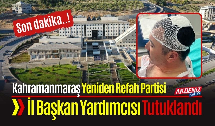 Yeniden Refah Partisi Kahramanmaraş İl Başkan Yardımcısı Tutuklandı
