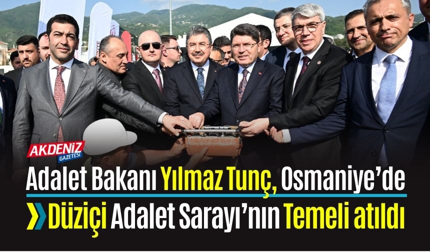 Adalet Bakanı Tunç, Osmaniye'de adalet sarayı temel atma törenine katıldı