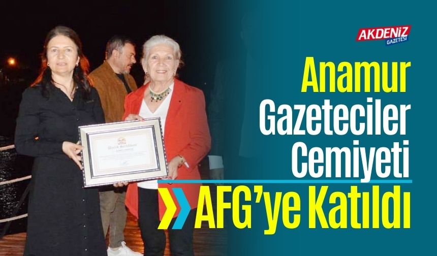 AGF, Anamur Gazeteciler Cemiyeti’ni 12. Üyesi Olarak Kabul Etti