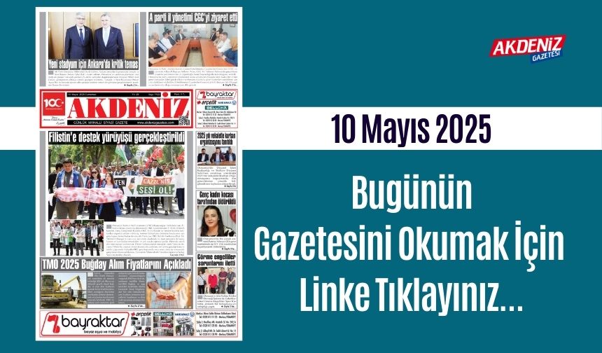 Akdeniz Gazetesinde 10 Mayıs 2025'te Hangi Haberlere Yer Verildi
