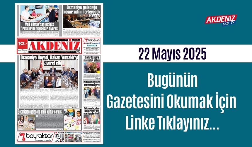 Akdeniz Gazetesinde 22 Mayıs 2025'te Hangi Haberlere Yer Verildi