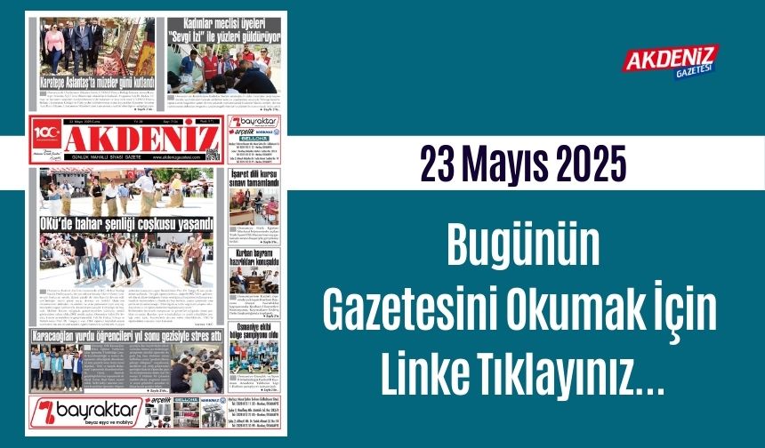 Akdeniz Gazetesinde 23 Mayıs 2025'te Hangi Haberlere Yer Verildi