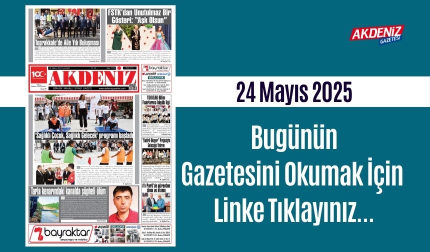 Akdeniz Gazetesinde 24 Mayıs 2025'te Hangi Haberlere Yer Verildi