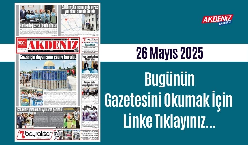 Akdeniz Gazetesinde 26 Mayıs 2025'te Hangi Haberlere Yer Verildi